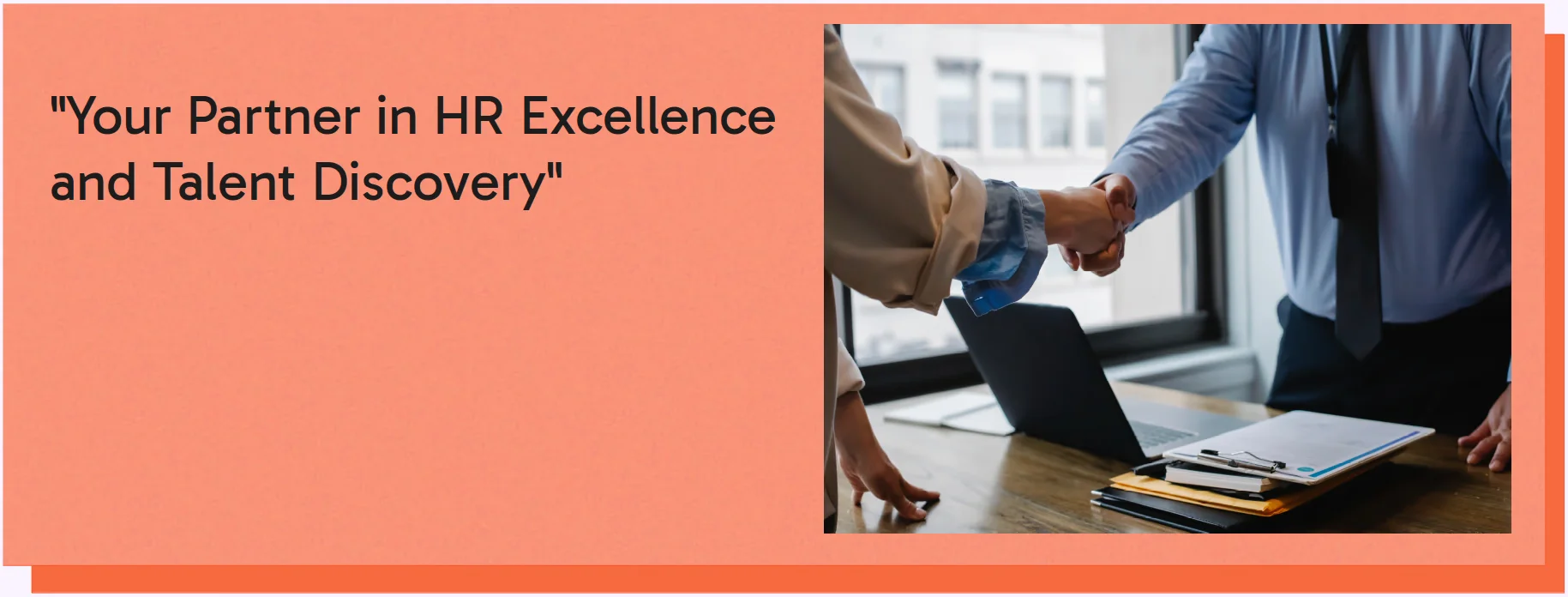 A title card with a man shaking a woman's hand accompanied by the text "Your Partner in HR Excellence and Talent Discovery"